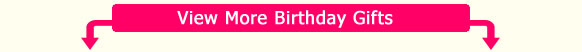View more Birthday Gifts